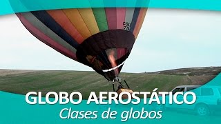 GLOBO AEROSTÁTICO 2 Clases de globos [upl. by Burg]