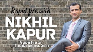 Here’s a rapidfire round with Nikhil Kapur Founder Director of Atmantan Wellness Centre [upl. by Catherine]