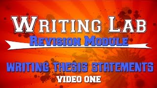 Writing Thesis Statements ONE  Writing Lab Module [upl. by Ajnotal952]