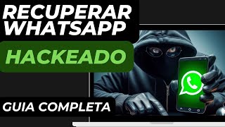 Cómo Recuperar WhatsApp HACKEADO GUIA COMPLETA [upl. by Oribella]