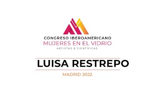 Congreso Iberoamericano Mujeres en el Vidrio Luisa Restrepo [upl. by Brandi]