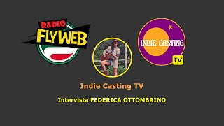 Indie Casting TV  Intervista FEDERICA OTTOMBRINO [upl. by Haem]