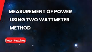 Measurement of power using two wattmeter method  star and delta loads [upl. by Chandler]