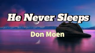 He Never Sleeps  Don Moen Lyrics [upl. by Sileas706]