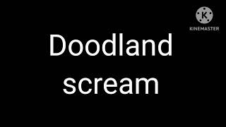 doodland scream [upl. by Etnovaj]