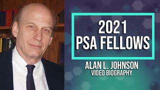 2021 PSA Fellow Video Biography Alan L Johnson PhD [upl. by Joliet855]