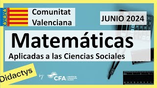 🚀MATEMÁTICAS CCSS JUNIO 2024 ▶️ Examen Selectividad PAU✔️Comunidad Valenciana [upl. by Airotnes860]