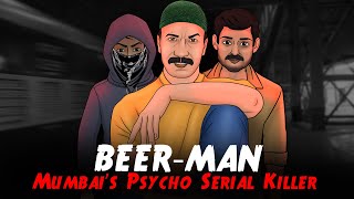 Mumbais Psycho Serial Killer  Beer Man  Crime Stories in Hindi  सच्ची कहानी  Crime Show E22🔥🔥🔥 [upl. by Lune]