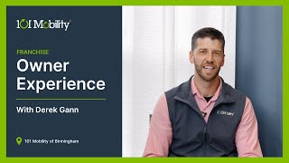 101 Mobility Franchise Owner Experience with Derek Gann [upl. by Ninos]