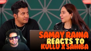 Samay Raina on Kullu X Sahiba Rizz [upl. by Neeuq]