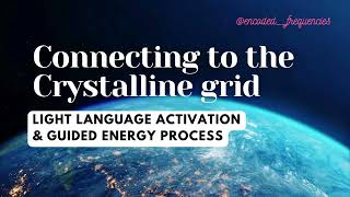 Crystalline Grid Energy Activation  Light Language  Sound Healing [upl. by Holland144]