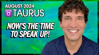 Taurus August 2024 Nows the Time to Speak Up [upl. by Shanahan]