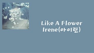 Irene아이린 — Like A Flower 가사lyrics [upl. by Lammond438]