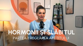 Cum Ne Influențează Hormonii Senzația de Foame și Sațietate  Școala de Slăbit EP 012 [upl. by Ecnadnak]