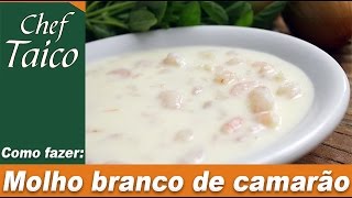 Molho branco de camarão  Chef Taico [upl. by Anaihr]