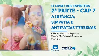 CEFAK  Idiotismo e loucura Infância Simpatias e antipatias terrenas  16072024 [upl. by Onaivatco]