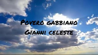 Gianni Celeste  Povero Gabbiano LyricsTesto [upl. by Eldredge]