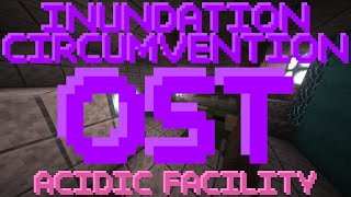 Inundation Circumvention OST  Acidic Facility [upl. by Kirstyn200]