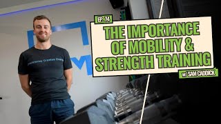 The Importance Of Mobility amp Strength Training In Rehabilitation amp Injury Prevention w Sam Caddick [upl. by Nonnah]