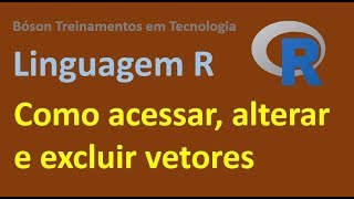 Linguagem R Como acessar alterar e excluir vetores [upl. by Desiri]