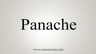 How To Say Panache [upl. by Olcott]