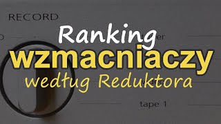 Ranking wzmacniaczy wg Reduktora Reduktor Szumu 219 [upl. by Aikemat]