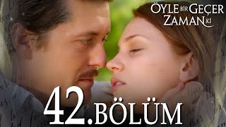 Öyle Bir Geçer Zaman Ki 42 Bölüm  Full Bölüm [upl. by Clancy732]