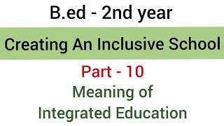 Part  10 Meaning of Integrated Education  subject  Creating An Inclusive School  bed  2nd year [upl. by Llennol]