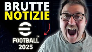 BRUTTE NOTIZIE PER eFOOTBALL 2025 [upl. by Hcelemile466]