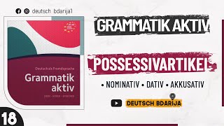 GRAMMATIK AKTIV A1 B1  POSSESSIVARTIKEL NOMINATIV AKKUSATIV DATIV  18 [upl. by Aryaz127]