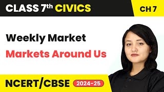 Weekly Market  Markets Around Us  Class 7 Civics Chapter 7  CBSE 202425 [upl. by Adlemy]