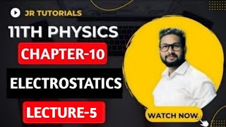 11th Physics  Chapter 10  Electrostatics  Lecture 5  JR Tutorials [upl. by Nessi352]