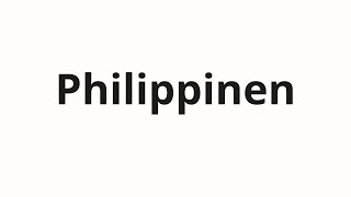 How to pronounce Philippinen [upl. by Nevar558]