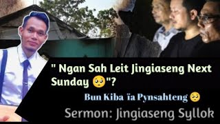 Jingiathuhkhana Khasi Gospel  Wan Noh Mynta sha U Jisu Khrist 🥺 Sermon Jingiaseng iing bahduh1 [upl. by Ardra]