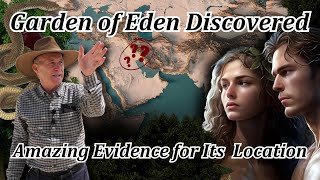 Garden of Eden Discovered Did We Find It Evidence for Edens Location Fall of Adam Eve Creation [upl. by Eizeerb]