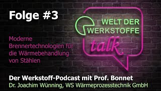 Welt der Werkstoffe  talk Folge 3 J Wünning Moderne Brennertechnologien für die Wärmebehandlung [upl. by Hellman]