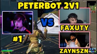 Peterbot 1v2s Faxuty and Zaynszn [upl. by Ifar]