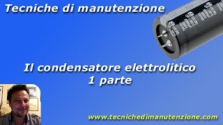 Il Condensatore Elettrolitico  1 parte Alimentatore switching [upl. by Cavuoto]