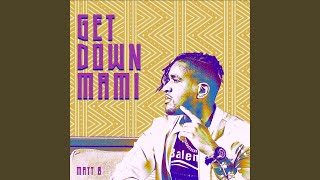 Get Down Mami [upl. by Largent]