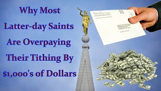 Why Most Latter day Saints Are Over paying Their Tithing By 1000s Of Dollars [upl. by Tikna]