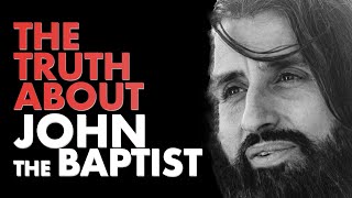 7 Things You Didn’t Know About John the Baptist [upl. by Roxanne82]