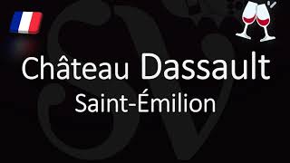 How to Pronounce Château Dassault French SaintÉmilion Grand Cru Pronunciation [upl. by Ylliw816]