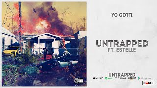 Yo Gotti  Untrapped Ft Estelle Untrapped [upl. by Damarra204]