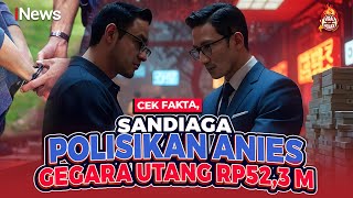 Cek Fakta Apa Benar Sandiaga Uno akan Polisikan Anies Gegara Utang Rp523 M [upl. by Riley804]