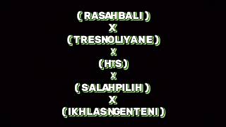 RASAH BALI X TRESNO LIYANE X HTS X SALAH PILIH X IKHLAS NGENTENI [upl. by Arataj]