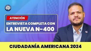 Entrevista completa con la nueva N400  Ciudadanía americana 2024 [upl. by Fogarty]