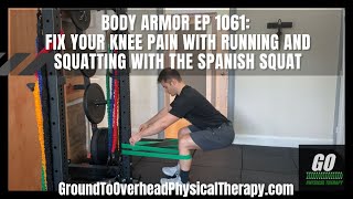 Body Armor EP 1061 Fix your knee pain with running and squatting with the Spanish Squat [upl. by Boeke]