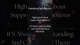 High Eq IsnT About Suppressing Emotions It’S About Understanding And Channeling Them Effectively [upl. by Nido]