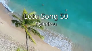 Nyindrou  Lotu Song 50 lid [upl. by Lyrahc]