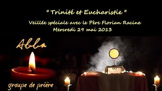 quotTrinité et Eucharistiequot  Veillée avec le Père Florian Racine [upl. by Nerol]